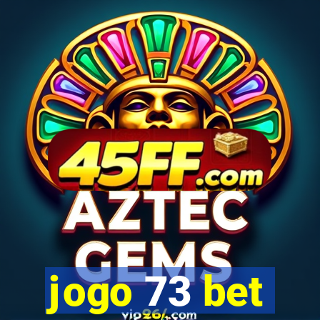 jogo 73 bet